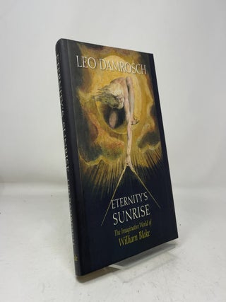 Item #464609 Eternity's Sunrise: The Imaginative World of William Blake. Leo Damrosch