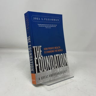 The Foundation: A Great American Secret; How Private Wealth is Changing the World