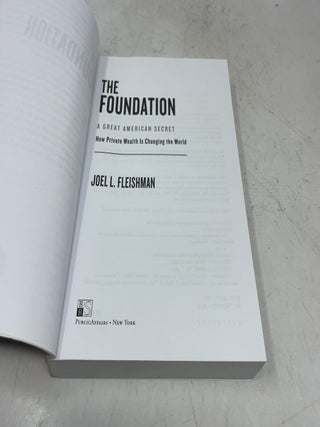 The Foundation: A Great American Secret; How Private Wealth is Changing the World
