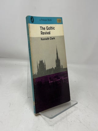 Item #464862 The Gothic Revival. Kenneth Clark