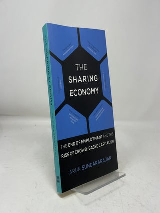The Sharing Economy: The End of Employment and the Rise of Crowd-Based Capitalism