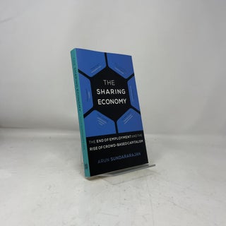 The Sharing Economy: The End of Employment and the Rise of Crowd-Based Capitalism