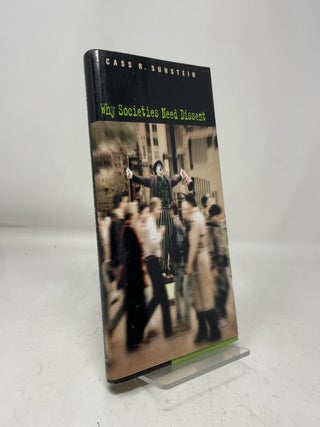 Item #464974 Why Societies Need Dissent. Cass R. Sunstein