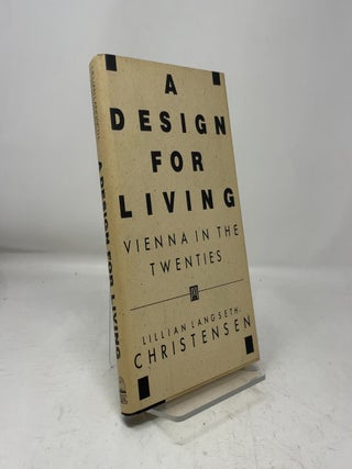 Item #464999 A Design for Living: Vienna in the Twenties. Lillian Langseth-Christensen
