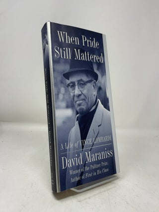 Item #465095 When Pride Still Mattered: A Life of Vince Lombard. David Maraniss