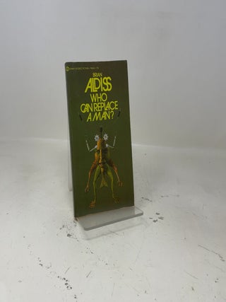 Item #465363 Who Can Replace a Man? Brian Aldiss