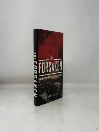 The Forsaken: An American Tragedy in Stalin's Russ