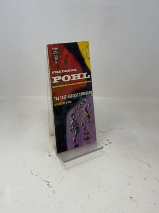 Item #465538 The Case Against Tomorrow. Frederik Pohl