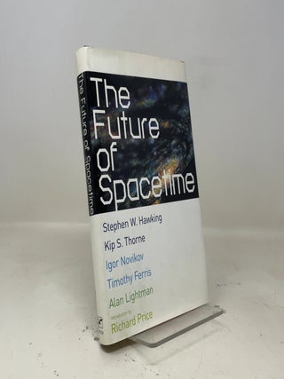 Item #465668 The Future of Spacetime. Kip S. Thorne Stephen W. Hawking, Igor Novikov