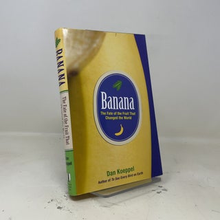 Banana: The Fate of the Fruit That Changed the World