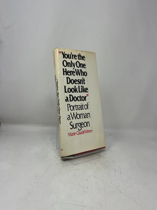 "You're the Only One Here Who Doesn't Look Like a Doctor": Portrait of a Woman Surgeon
