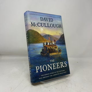 The Pioneers: The Heroic Story of the Settlers Who Brought the American Ideal West