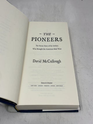 The Pioneers: The Heroic Story of the Settlers Who Brought the American Ideal West