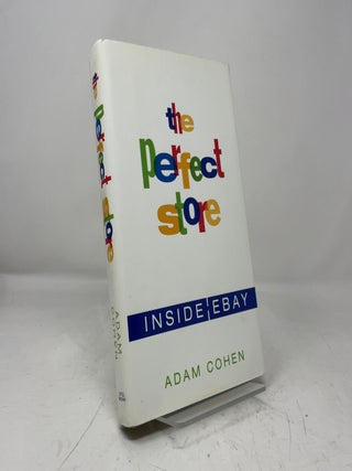 Item #466485 The Perfect Store: Inside eBay. Adam Cohen