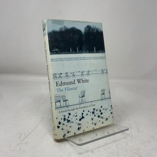 Item #466520 The Flaneur: A Stroll Through the Paradoxes of Paris. Edmund White