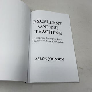 Excellent Online Teaching: Effective Strategies For A Successful Semester Online