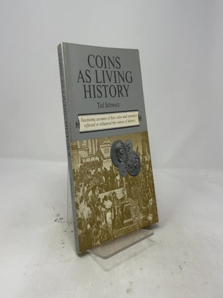 Item #502850 Coins as living history. Ted Schwartz