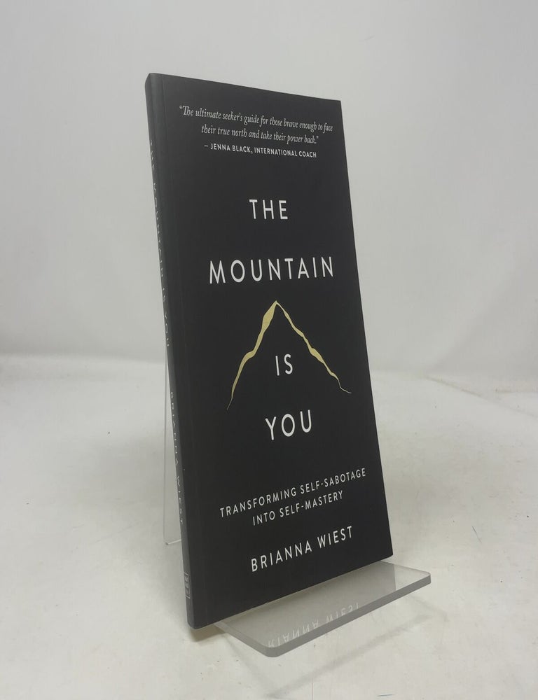 Item #505666 The Mountain Is You: Transforming Self-Sabotage Into Self-Mastery. Brianna Wiest.