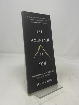 Item #505666 The Mountain Is You: Transforming Self-Sabotage Into Self-Mastery. Brianna Wiest