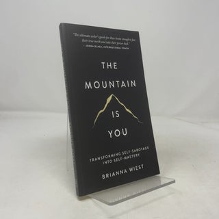Item #505666 The Mountain Is You: Transforming Self-Sabotage Into Self-Mastery. Brianna Wiest