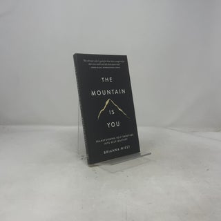 The Mountain Is You: Transforming Self-Sabotage Into Self-Mastery