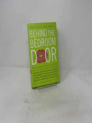 Behind the Bedroom Door: Getting It, Giving It, Loving It, Missing It