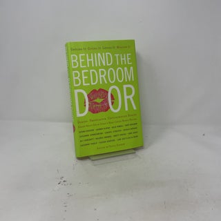 Behind the Bedroom Door: Getting It, Giving It, Loving It, Missing It