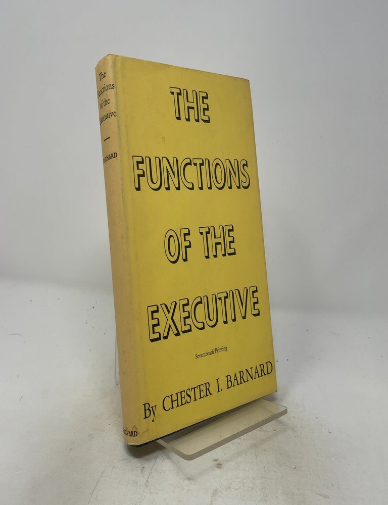 Item #511269 THE FUNCTIONS OF THE EXECUTIVE. CHESTER I. BARNARD.