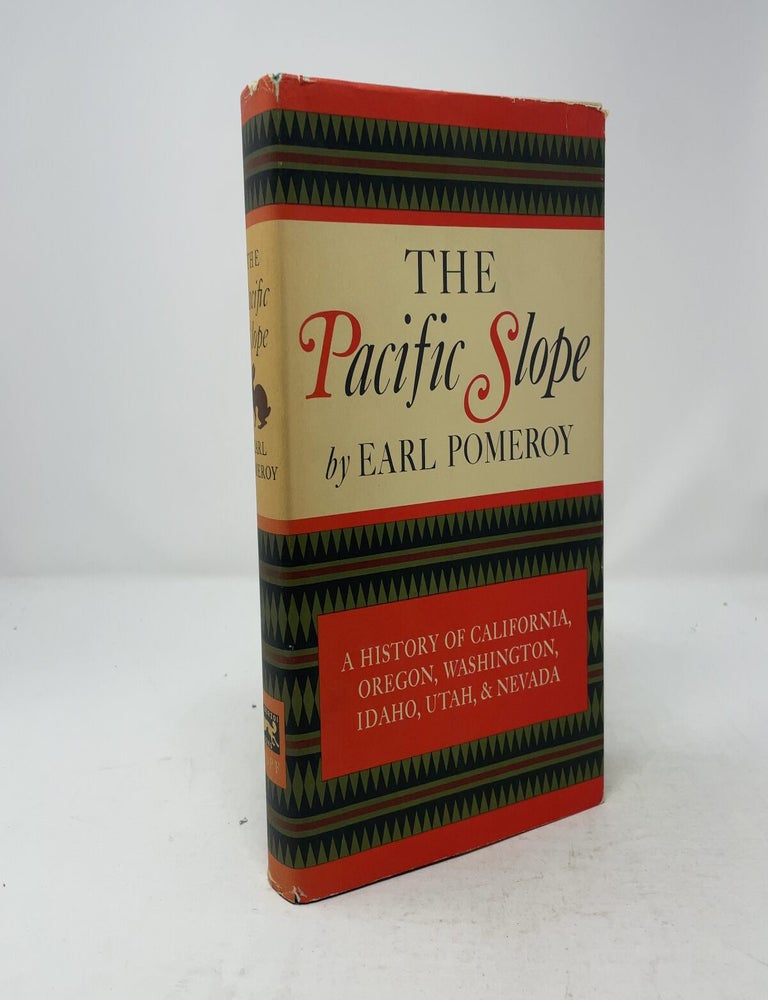 Item #511285 The Pacific Slope: A History of California, Oregon, Washington, Idaho, and Nevada. Earl Pomeroy.