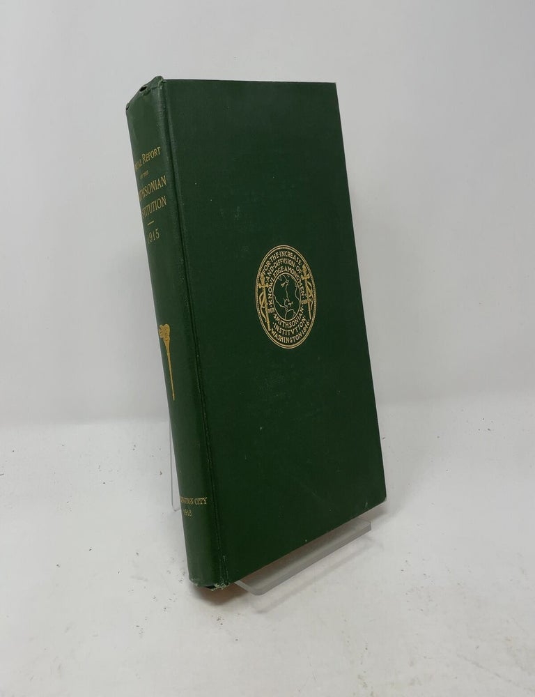 Item #511381 Annual Report of the Board of Regents of The Smithsonian Institution showing the operations, expenditures, and condition of the institution for the year ending June 30 1915