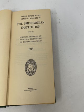 Annual Report of the Board of Regents of The Smithsonian Institution showing the operations, expenditures, and condition of the institution for the year ending June 30 1915