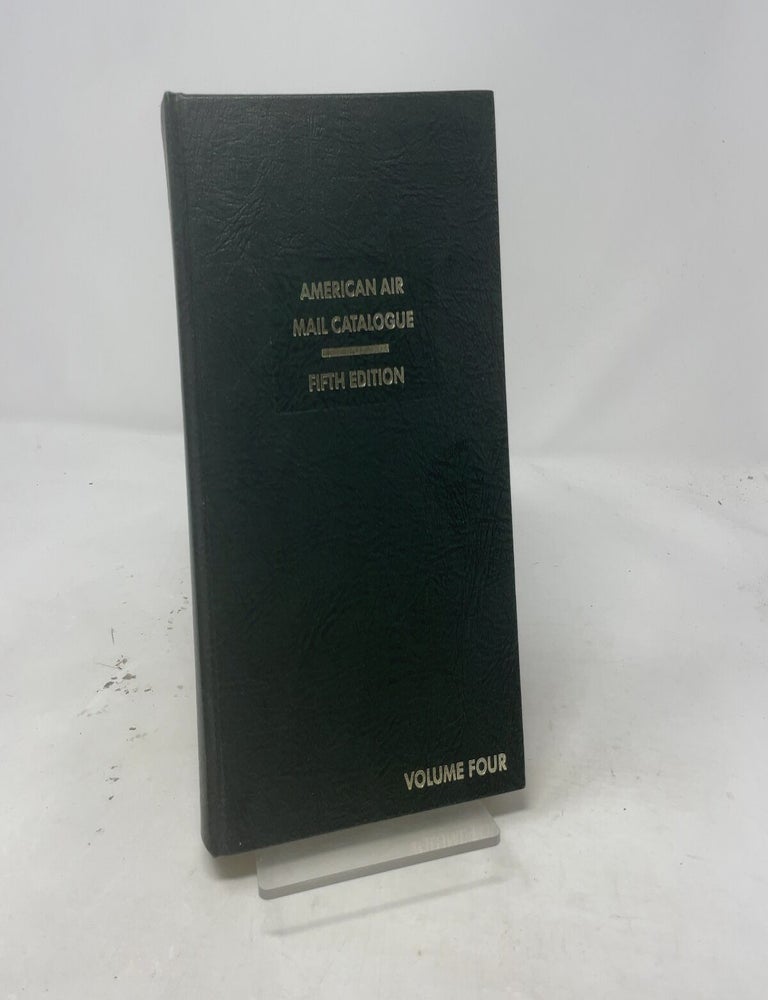 Item #511542 American Air Mail Catalogue: A Reference Listing of the Airposts of the World, Volume Four
