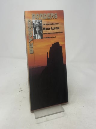 Item #512304 Beyond Borders: The Selected Essays of Mary Austin
