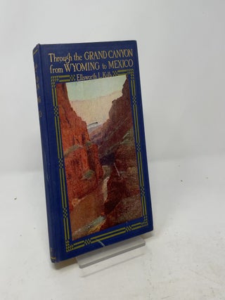 Item #513947 Through the Grand Canyon from Wyoming to Mexico. E. L. Kolb