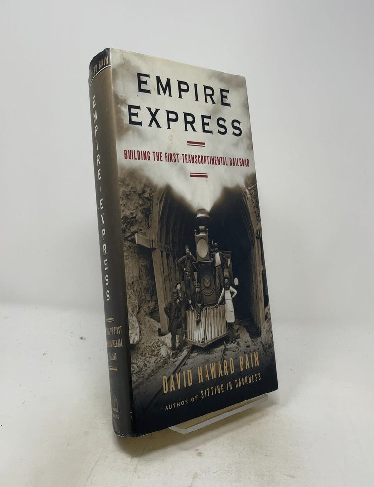 Item #515472 Empire Express: Building the First Transcontinental Railroad. David Haward Bain.