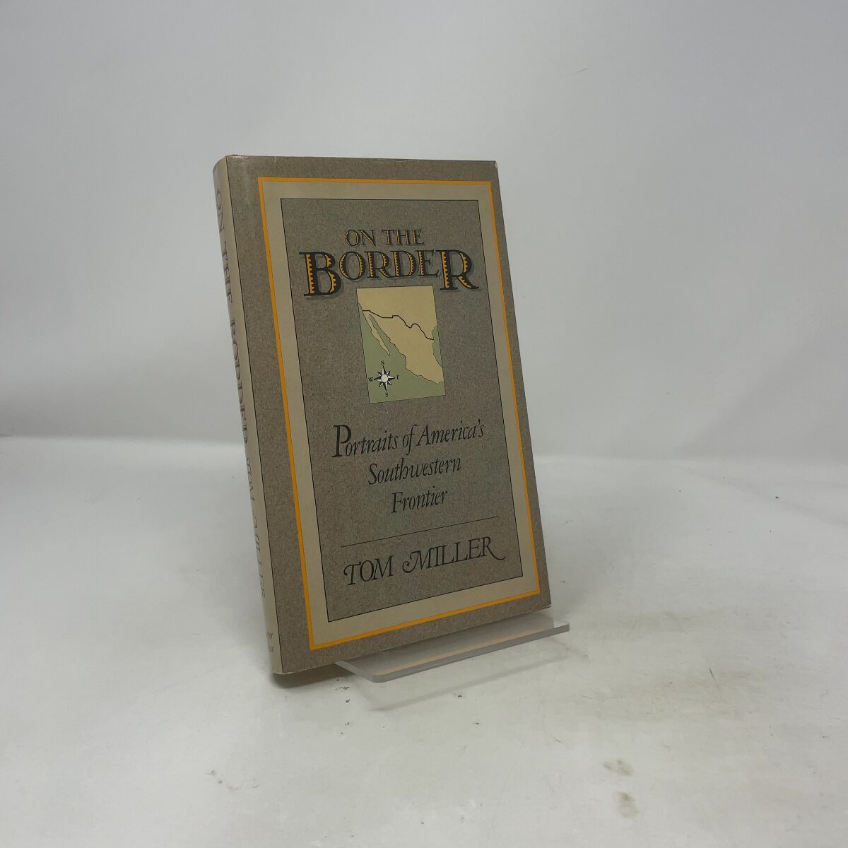 On the Border by Tom Miller HC First Edition Very Good 1981 Signed