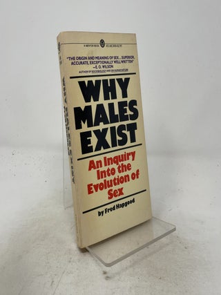 Item #517109 Why Males Exist: An Inquiry into the Evolution of Sex. Fred Hapgood