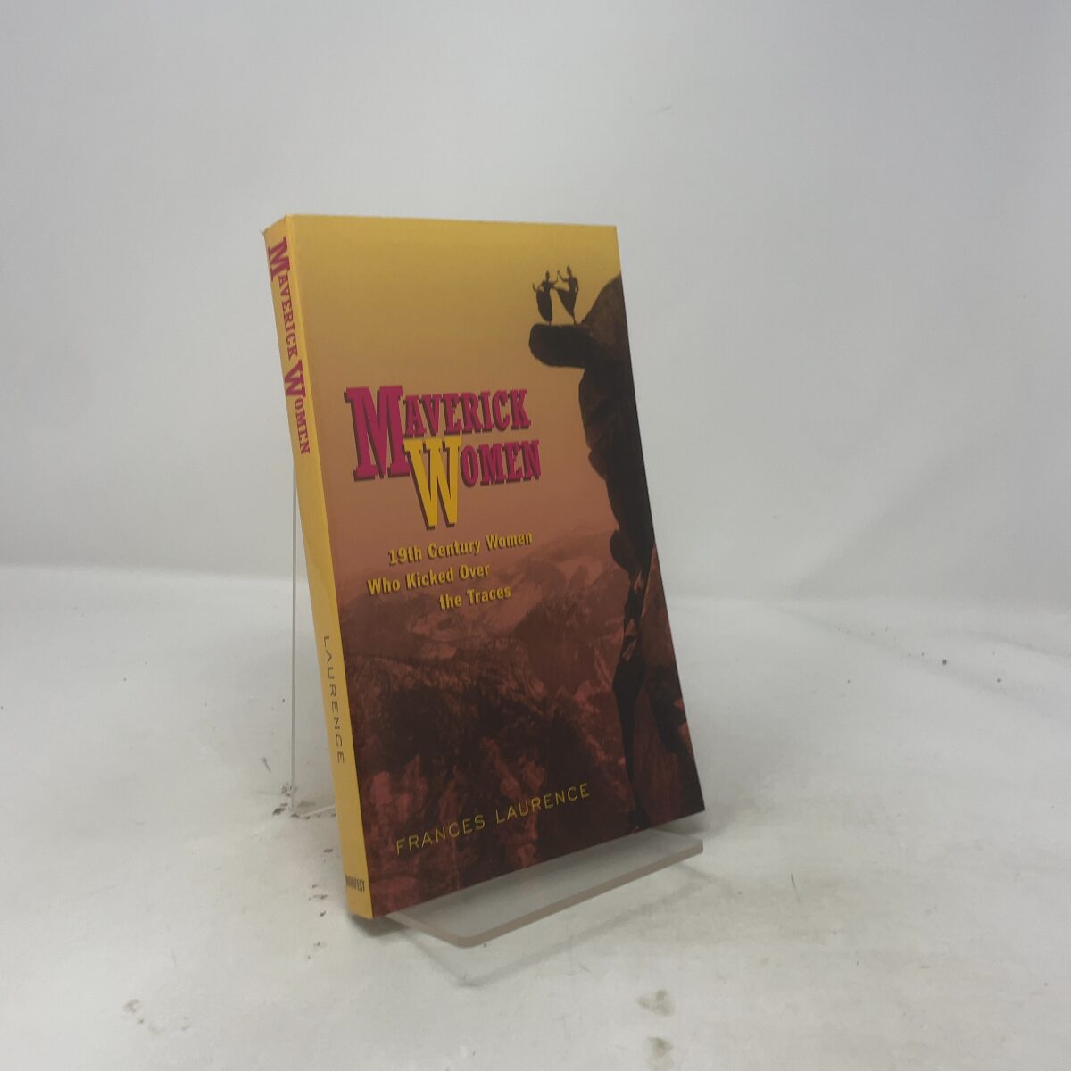Maverick Women by Laurence, Frances HC First Thus Like New 1998