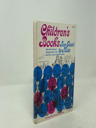 Item #524134 Children's Books Too Good to Miss: Librarians and Parents Guide to Children