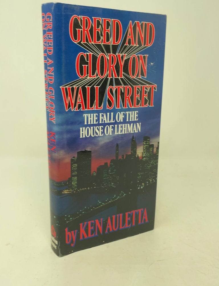 Item #524775 Greed and Glory on Wall Street: The Fall of the House of Lehman. Ken Auletta.