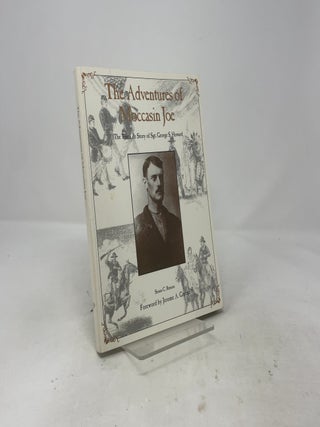 The Adventures of Moccasin Joe: True Life Story of Sgt. George S. Howard, 1850-1877. Susan C. Reneau.