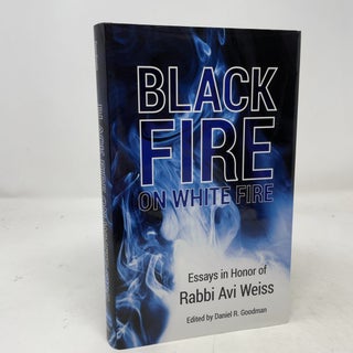 Item #528519 Black Fire on White Fire: Essays in Honor of Rabbi Avi Weiss