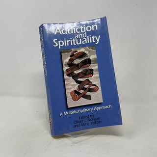 Addiction and Spirituality: A Multidisciplinary Approach