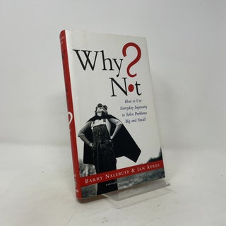 Why Not? How to Use Everyday Ingenuity to Solve Problems Big and Small