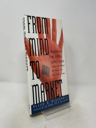 Item #533769 From Mind to Market: Reinventing the Retail Supply Chain. Roger D. Blackwell