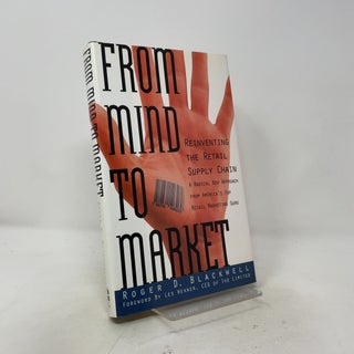 Item #533769 From Mind to Market: Reinventing the Retail Supply Chain. Roger D. Blackwell