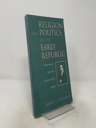 Item #536492 Religion and Politics in the Early Republic: Jasper Adams and the Church-State Debate