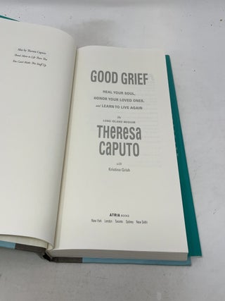 Good Grief: Heal Your Soul, Honor Your Loved Ones, and Learn to Live Again