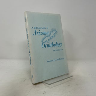 Item #540348 A Bibliography of Arizona Ornithology. Anders H. Anderson