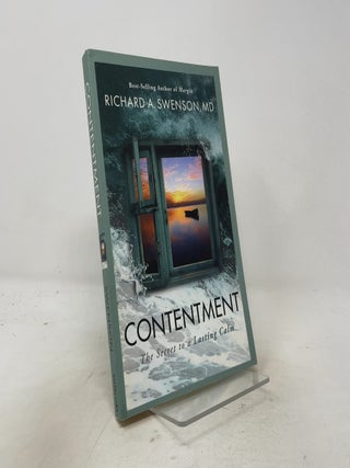Contentment: The Secret to a Lasting Calm. M. D. Swenson, Richard A.